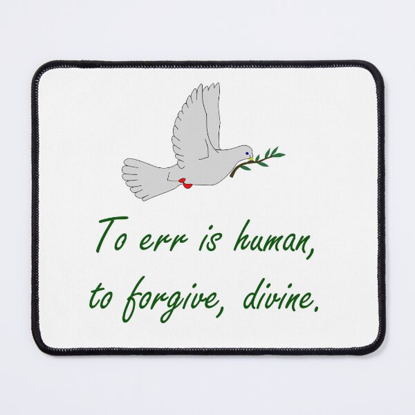 Item preview, To Err Is Human - Forgiveness Quote designed and sold by CrankyOldDude.