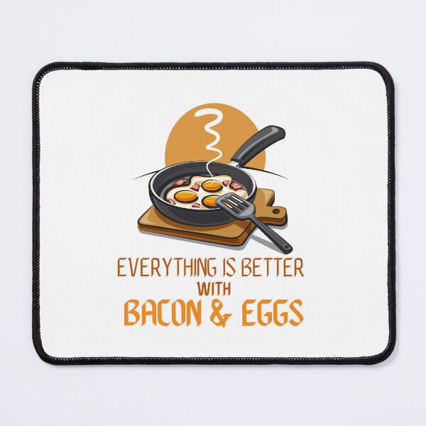 Item preview, everything is better with bacon and eggs designed and sold by Itsforyou1.