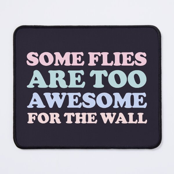 Item preview, Some Flies Are Too Awesome For The Wall designed and sold by sasyall.