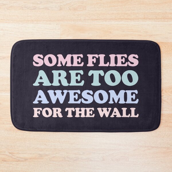 Item preview, Some Flies Are Too Awesome For The Wall designed and sold by sasyall.