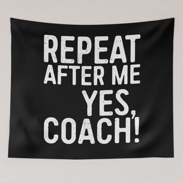 Item preview, Repeat After Me Yes Coach designed and sold by deepstone.