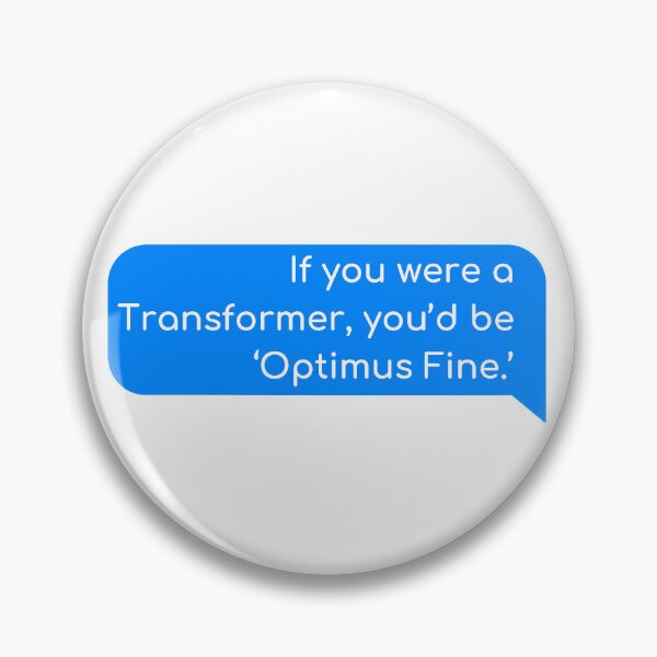 Item preview, If you were a Transformer, you’d be ‘Optimus Fine'. designed and sold by Univers Gifts.