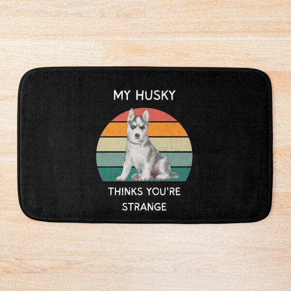 Item preview, My Husky thinks you're strange designed and sold by Rachel July.
