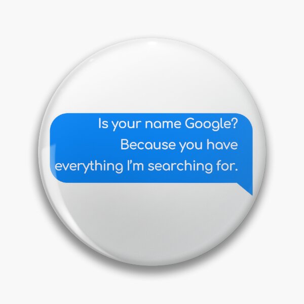 Item preview, Is your name Google? Because you have everything I’m searching for. designed and sold by Univers Gifts.