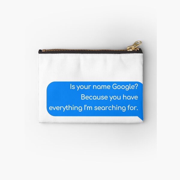 Item preview, Is your name Google? Because you have everything I’m searching for. designed and sold by Univers Gifts.