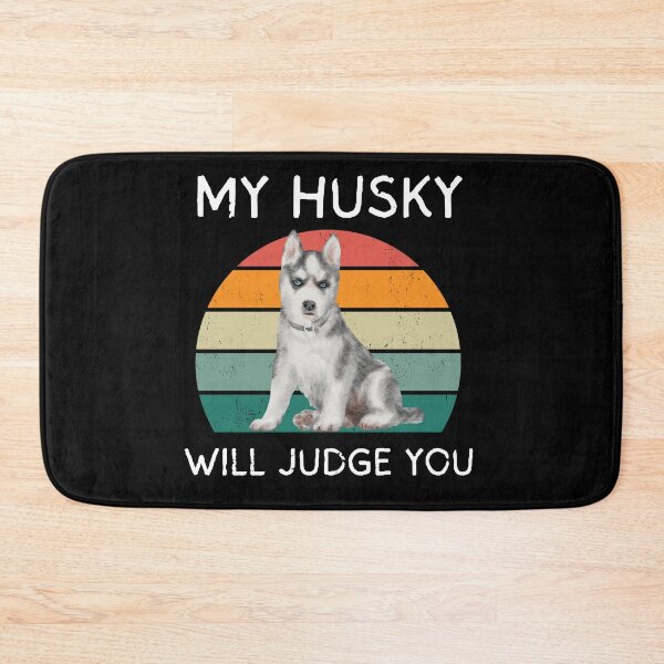 Item preview, My Husky will judge you designed and sold by Rachel July.