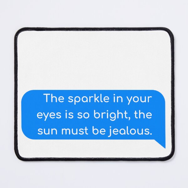 Item preview, The sparkle in your eyes is so bright, the sun must be jealous. designed and sold by Univers Gifts.