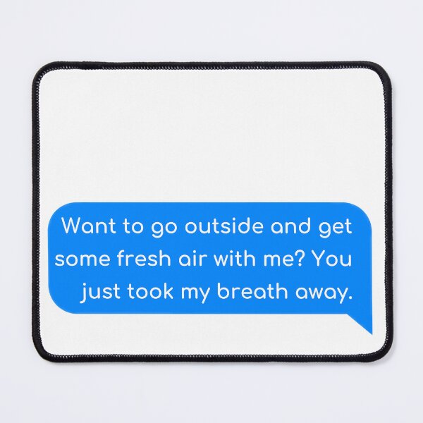 Item preview, Want to go outside and get some fresh air with me? You just took my breath away designed and sold by Univers Gifts.