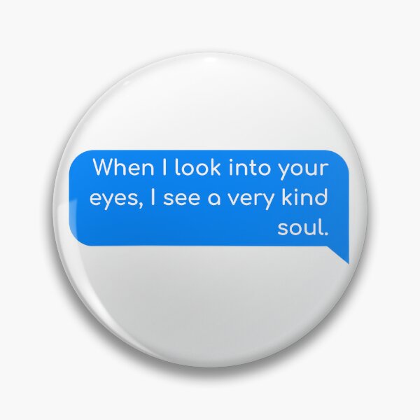 Item preview, When I look in your eyes, I see a very kind soul. designed and sold by Univers Gifts.