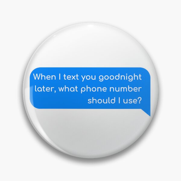 Item preview, When I text you goodnight later, what phone number should I use? designed and sold by Univers Gifts.