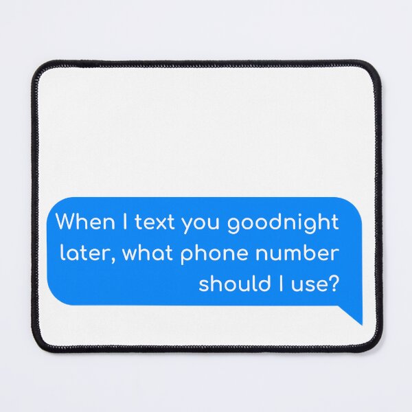 Item preview, When I text you goodnight later, what phone number should I use? designed and sold by Univers Gifts.