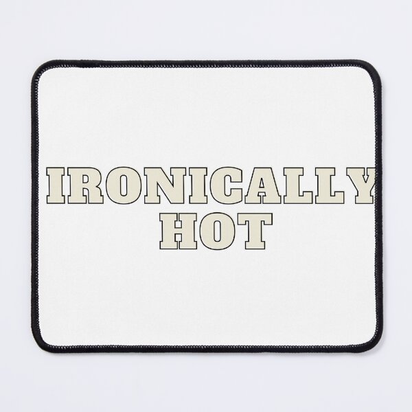 Item preview, Ironically Hot designed and sold by Moon-Light-Art.
