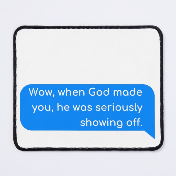Item preview, Wow, when God made you, he was seriously showing off. designed and sold by Univers Gifts.