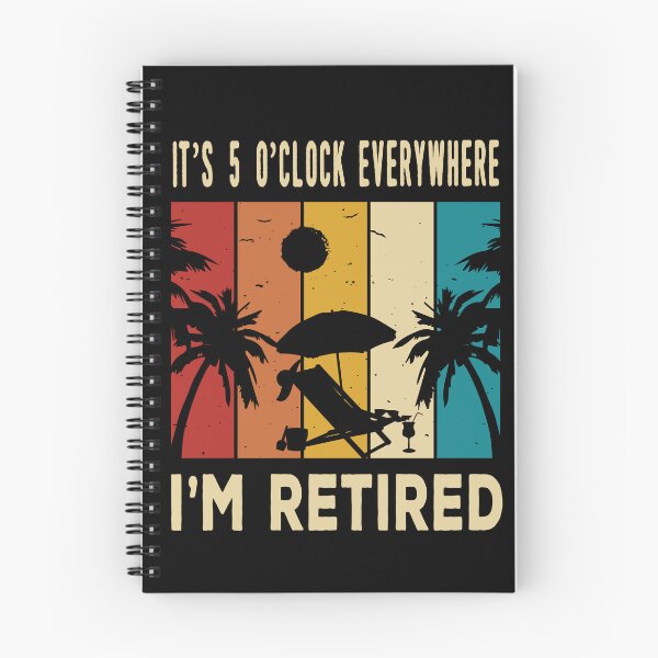 Item preview, IT'S O'CLOCK EVERYWHERE I'M RETIRED designed and sold by ibra2712.