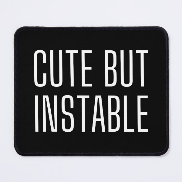 Item preview, Cute But Unstable designed and sold by BDG06.