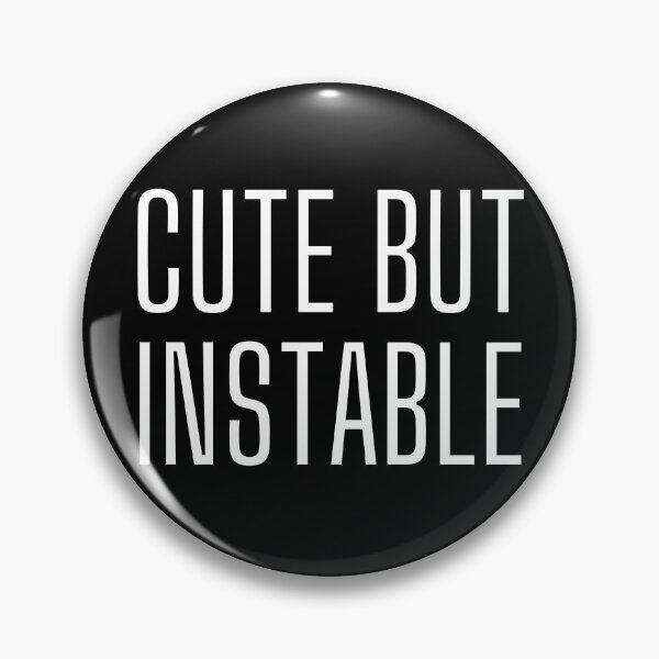 Item preview, Cute But Unstable designed and sold by BDG06.