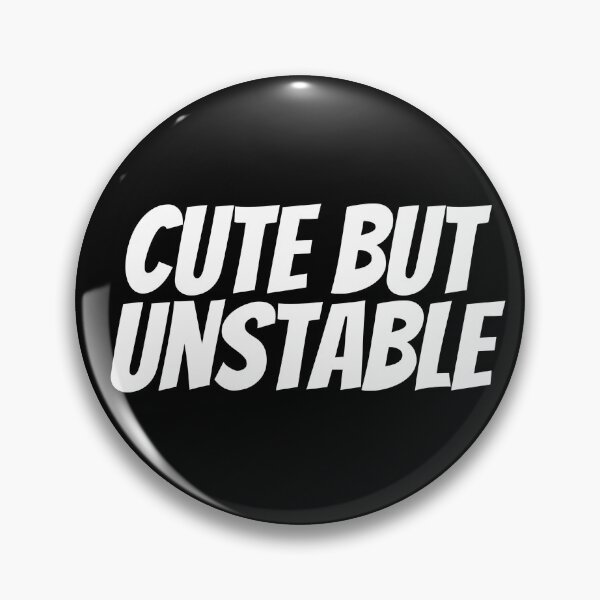 Item preview, Cute But Unstable designed and sold by BDG06.