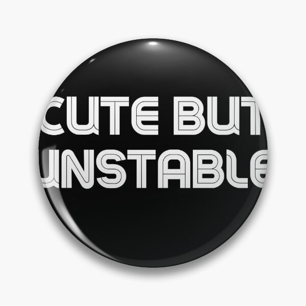 Item preview,  Cute But Unstable designed and sold by BDG06.
