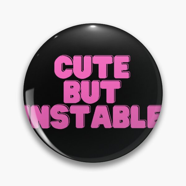 Item preview, Cute But Unstable designed and sold by BDG06.