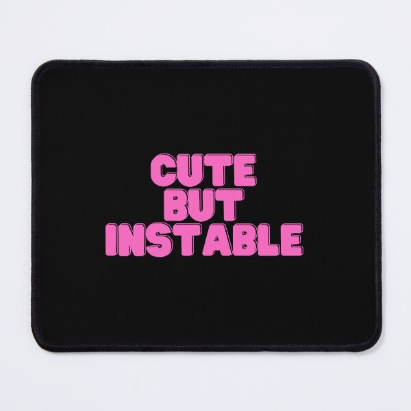 Item preview, Cute But Unstable designed and sold by BDG06.