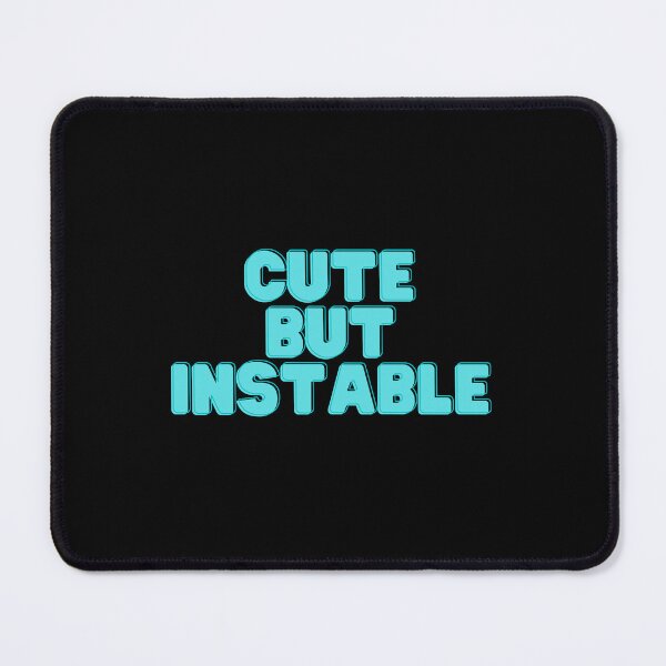 Item preview, Cute But Unstable designed and sold by BDG06.