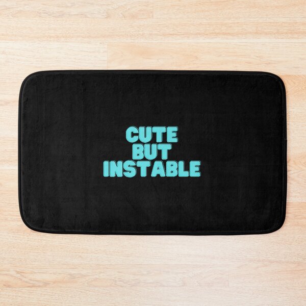 Item preview, Cute But Unstable designed and sold by BDG06.