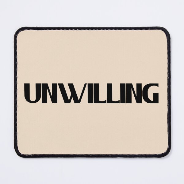 Item preview, Unwilling - Bold Black Text designed and sold by Chubuter.