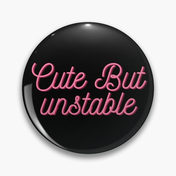 Item preview, Cute But Unstable designed and sold by BDG06.