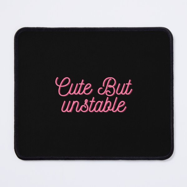 Item preview, Cute But Unstable designed and sold by BDG06.