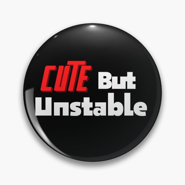 Item preview, Cute But Unstable designed and sold by BDG06.