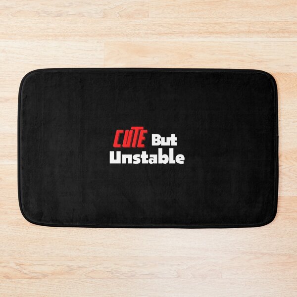 Item preview, Cute But Unstable designed and sold by BDG06.