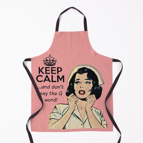 Item preview, Never Say the Q Word - Nurse humor designed and sold by SSustainable.