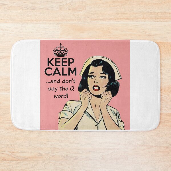 Item preview, Never Say the Q Word - Nurse humor designed and sold by SSustainable.