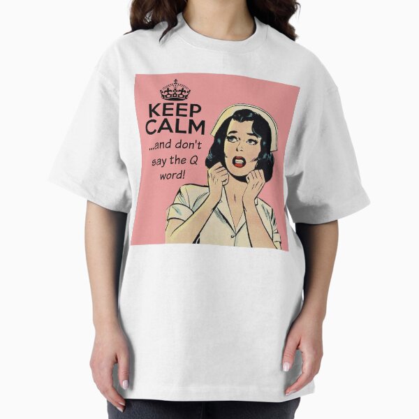 Item preview, Never Say the Q Word - Nurse humor designed and sold by SSustainable.