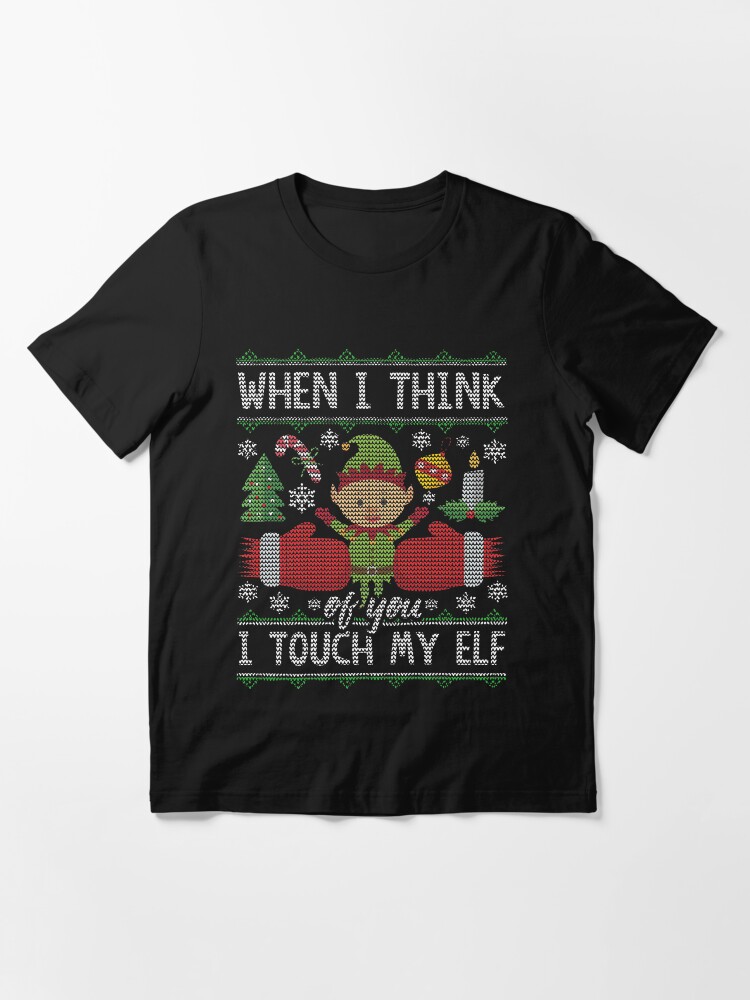 When I Think Of You I Touch My Elf Christmas Sweater Pattern T Shirt By Oddduckshirts Redbubble
