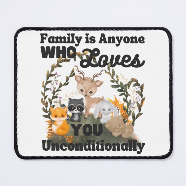 Item preview, Family is Anyone Who Loves You Unconditionally designed and sold by Novelty-Shirts.