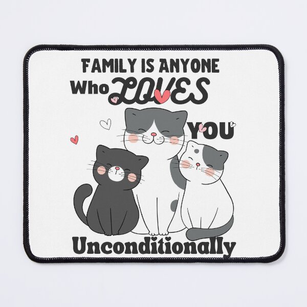 Item preview, Family is Anyone Who Loves You Unconditionally designed and sold by Novelty-Shirts.