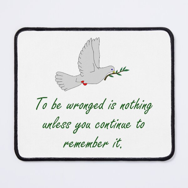 Item preview, To Be Wronged Is Nothing - Forgiveness Quotes designed and sold by CrankyOldDude.