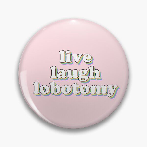 Item preview, live laugh lobotomy designed and sold by snazzyseagull.