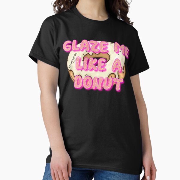 Item preview, Glaze Me Like A Donut designed and sold by SwearingKids.