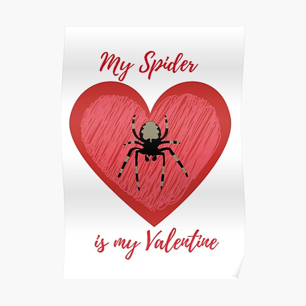 My spider is my Valentine Poster