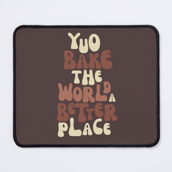 Item preview, You bake the world a better place designed and sold by Rsagur12.