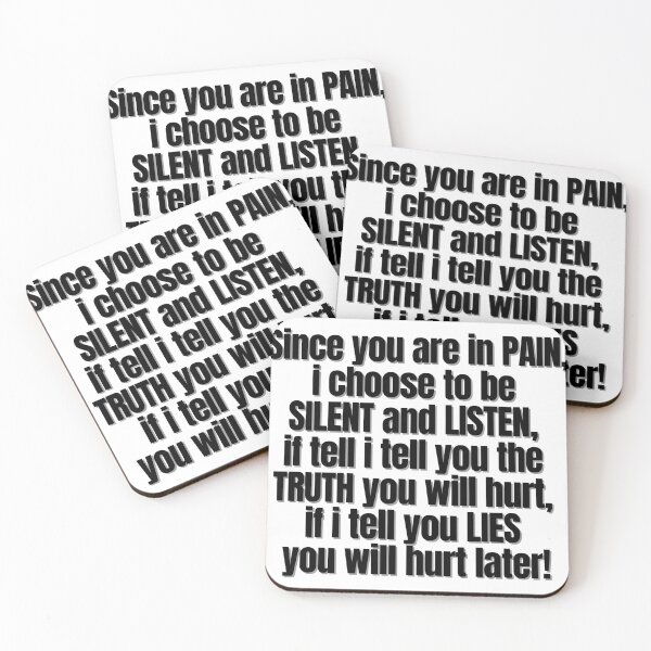 Item preview, Since you are in PAIN, i choose to be SILENT and LISTEN, if tell i tell you the TRUTH you will hurt, if i tell you LIES you will hurt later! designed and sold by Finds.
