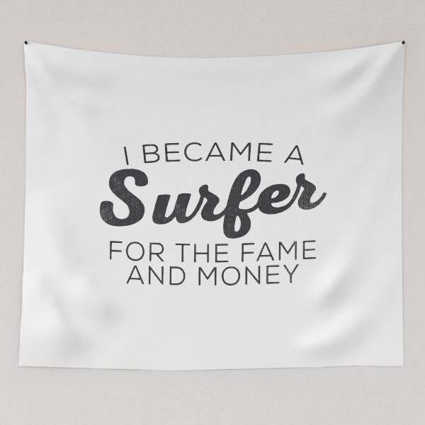 Item preview, Surfer For The Fame and Money Surf Gifts designed and sold by TonySpencer.