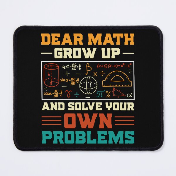 Item preview, Dear Math Grow Up And Solve Your Own Problems - Funny Math Lover Retro designed and sold by naworas.