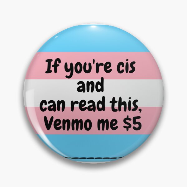 Item preview, If you're cis and can read this, venmo me $5 designed and sold by halcyonsagecrafts.