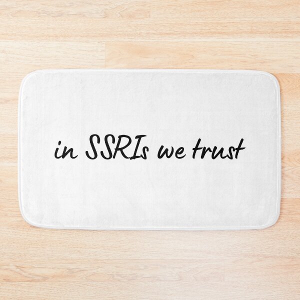 Item preview, In SSRIs We Trust Mental Health Awareness designed and sold by mariejosee22.
