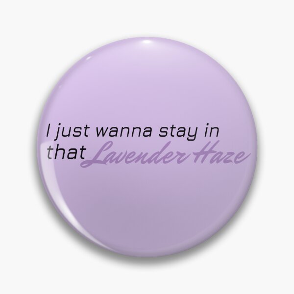 Item preview, I just wanna stay in that Lavendar Haze designed and sold by BlackwellNY.