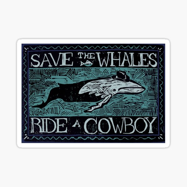 save the whales, ride a cowboy Sticker