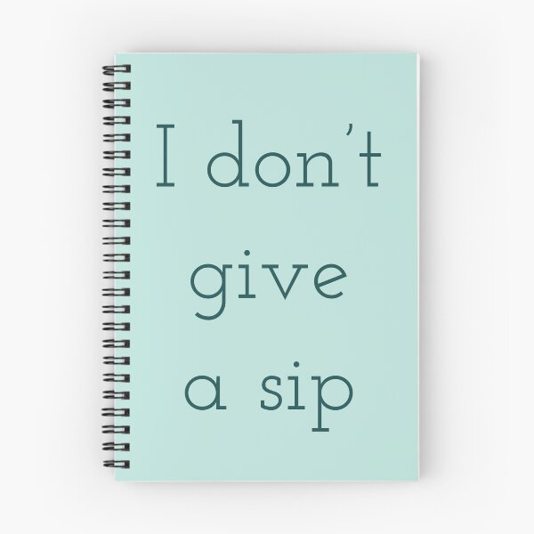 Item preview, I don't give a sip! designed and sold by Laura_S _13.
